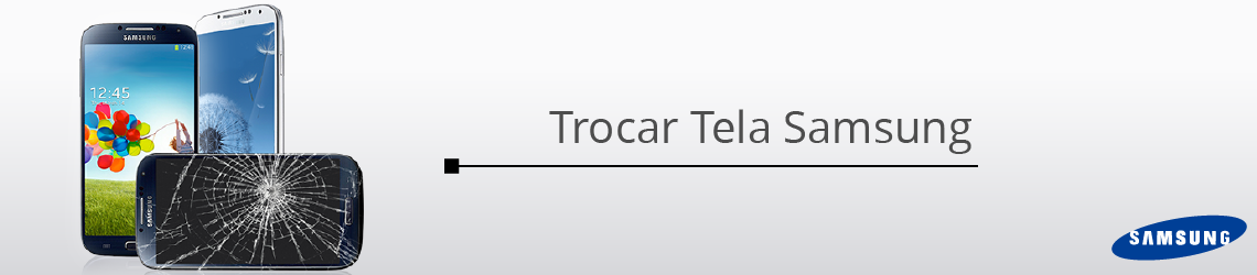 Trocar Tela Samsung 