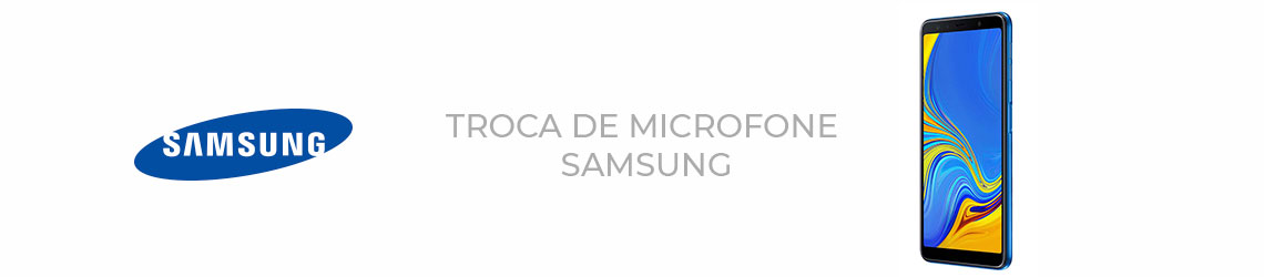 Troca de microfone Samsung