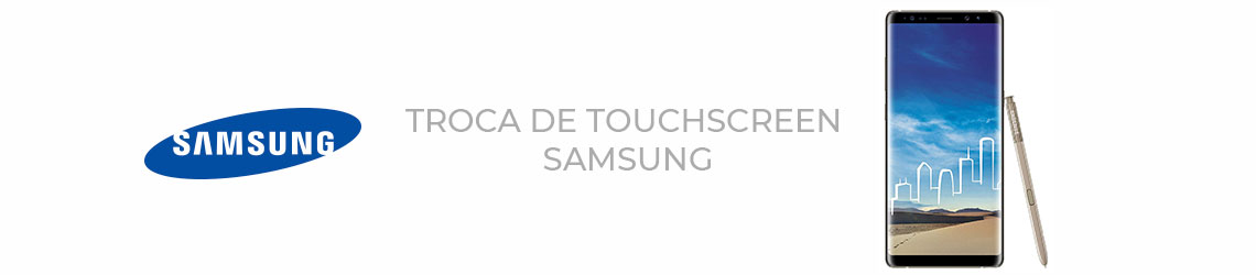 Troca de touchscreen Samsung